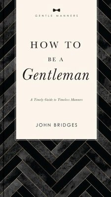 How to Be a Gentleman Revised and Expanded - Bridges, John