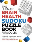The the Ultimate Brain Health Sudoku Puzzle Book for Adults: 180 Puzzles to Strengthen Memory and Cognitive Function