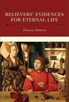 Believers' Evidences for Eternal Life - Roberts, Francis