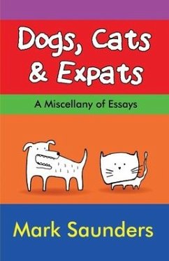 Dogs, Cats & Expats - Saunders, Mark