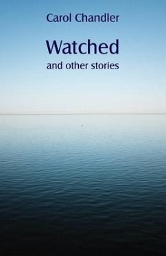 Watched and other stories - Chandler, Carol