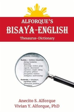 Alforque's Bisaya-English Thesaurus-Dictionary: Volume 1 - Alforque, Vivian Y.; Alforque, Anecito S.