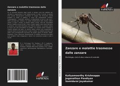 Zanzare e malattie trasmesse dalle zanzare - Krishnappa, Kaliyamoorthy;Pandiyan, Jeganathan;Jayakumar, Samidurai