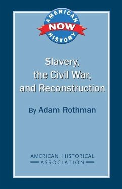 Slavery, the Civil War, and Reconstruction - Rothman, Adam