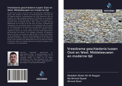 Vreedzame geschiedenis tussen Oost en West: Middeleeuwen en moderne tijd - Al-Naggar, Abdallah Abdel-Ati; Sayed, Aly Ahmed; Sheir, Ahmed