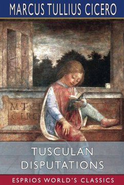 Tusculan Disputations (Esprios Classics) - Cicero, Marcus Tullius