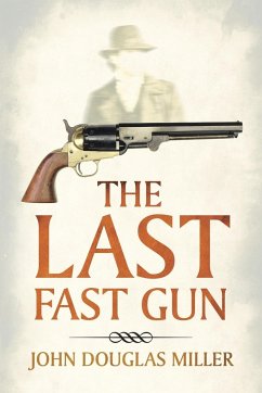 The Last Fast Gun - Miller, John Douglas