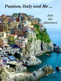 Passion, Italy and Me Join the Adventure by Cecilia