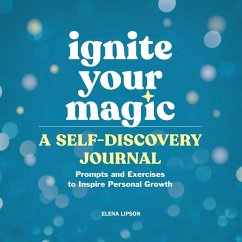 Ignite Your Magic: A Self-Discovery Journal - Lipson, Elena