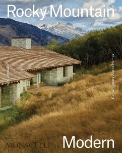 Rocky Mountain Modern: Contemporary Alpine Homes - Gendall, John