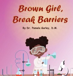 Brown Girl, Break Barriers - Gurley, Pamela