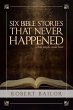 Six Bible Stories That Never... - Bild 1