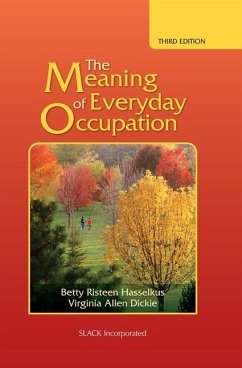The Meaning of Everyday Occupation - Hasselkus, Betty Risteen; Dickie, Virginia Allen
