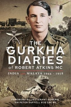 The Gurkha Diaries of Robert Atkins MC - Robert, Atkins MC,