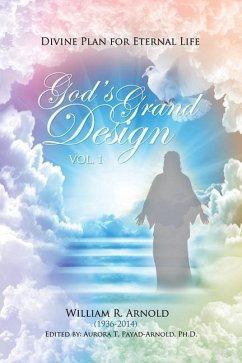 God's Grand Design: Divine Plan for Eternal Life - Arnold, William R.