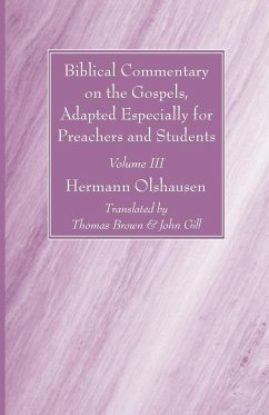 Biblical Commentary on the Gospels, Adapted Especially for Preachers and Students, Volume III - Olshausen, Hermann