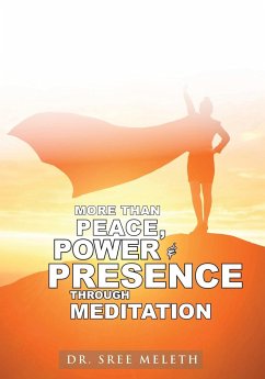 More than Peace, Power & Presence through Meditation - Meleth
