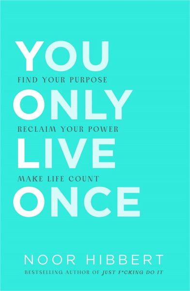 You Only Live Once You Only Live Once