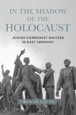 In the Shadow of the Holocaust: Jewish-Communist Writers in East Germany