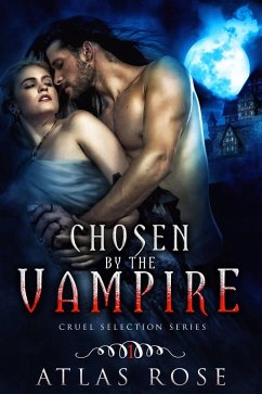 Cover Chosen by the Vampire, Book One (Cruel Selection Vampire Series, #1) (eBook, ePUB)
