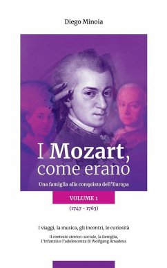 I Mozart, come erano - Volume 1 (eBook, ePUB) - Minoia, Diego