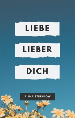 Liebe lieber dich (eBook, ePUB) - Strehlow, Alina