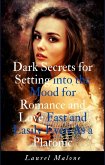 Dark Secrets for Setting into the Mood for Romance and Love Fast and Easily Even As a Platonic (eBook, ePUB)