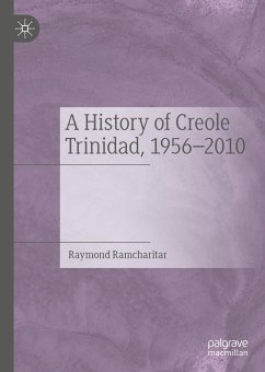 A History of Creole Trinidad, 1956-2010 (eBook, PDF) - Ramcharitar, Raymond