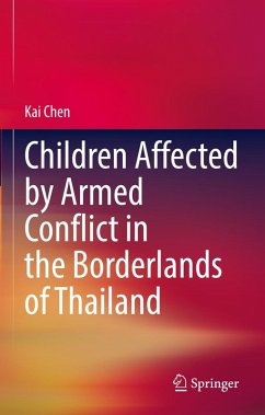 Children Affected by Armed Conflict in the Borderlands of Thailand (eBook, PDF) - Chen, Kai