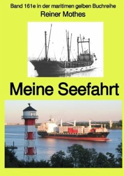 Meine Seefahrt - Band 161e in der maritimen gelben Buchreihe - bei Jürgen Ruszkowski - Mothes, Reiner