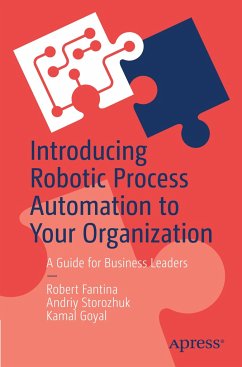 Introducing Robotic Process Automation to Your Organization - Fantina, Robert;Storozhuk, Andriy;Goyal, Kamal