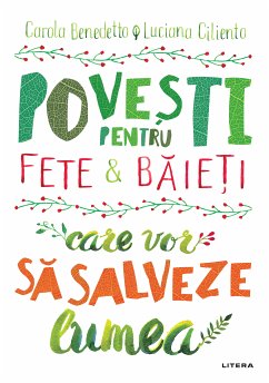 Povesti pentru fete si baieti care vor sa salveze lumea (eBook, ePUB) - Benedetto, Carola; Ciliento, Luciana