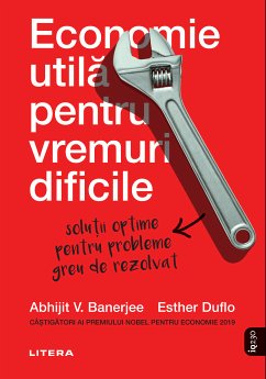 Economie utila pentru vremuri dificile. Solutii optime pentru probleme greu de rezolvat (eBook, ePUB) - Banerjee, Abhijit; Duflo, Esther