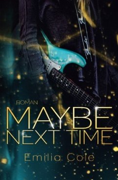 Maybe Next Time (Maybe-Reihe 1) - Cole, Emilia