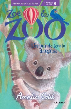 Zoe de la Zoo: Un pui de koala dragalas (eBook, ePUB) - COBB, AMELIA