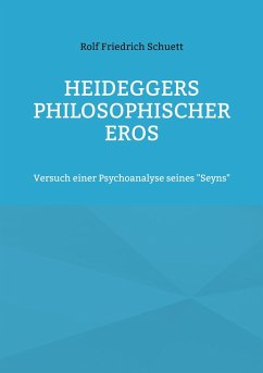 Heideggers philosophischer Eros - Schuett, Rolf Friedrich