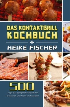 Das Kontaktgrill Kochbuch - Fischer, Heike
