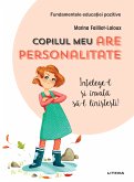 Fundamentele educatiei pozitive: Copilul meu are personalitate (fixed-layout eBook, ePUB)