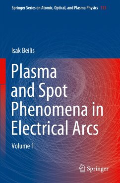 Plasma and Spot Phenomena in Electrical Arcs - Beilis, Isak