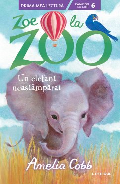 Zoe de la Zoo. Un elefant neastamparat (eBook, ePUB) - Cobb, Amelia
