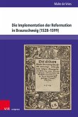 Die Implementation der Reformation in Braunschweig (1528-1599) (eBook, PDF)