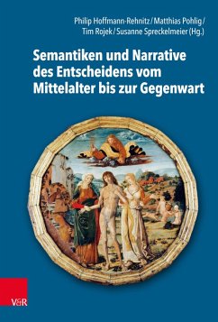 Semantiken und Narrative des Entscheidens vom Mittelalter bis zur Gegenwart (eBook, PDF)