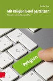 Mit Religion Beruf gestalten?! (eBook, PDF)