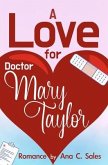 A Love for Doctor Mary Taylor (eBook, ePUB) A Love for Doctor Mary Taylor (eBook, ePUB)