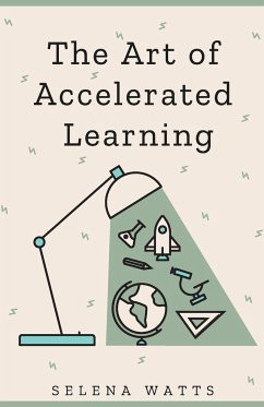 The Art of Accelerated Learning - Watts, Selena