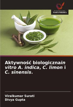 Aktywno¿¿ biologicznain vitro A. indica, C. limon i C. sinensis. - Surati, Viralkumar;Gupta, Divya