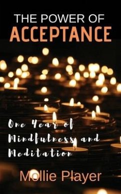 The Power Of Acceptance: One Year Of Mindfulness And Meditation - Player, Mollie