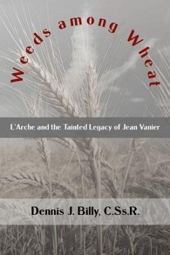 Weeds among Wheat: L'Arche and the Tainted Legacy of Jean Vanier - Billy Cssr, Dennis J.