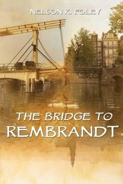 The Bridge to Rembrandt - Foley, Nelson K.