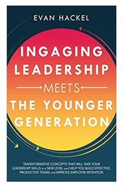 Ingaging Leadership Meets the Younger Generation - Hackel, Evan